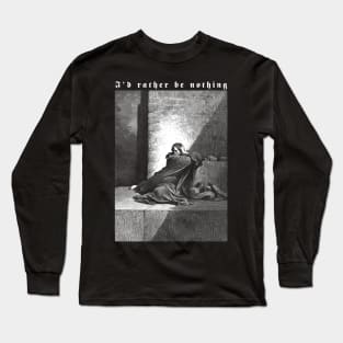 I'd rather be nothing Long Sleeve T-Shirt